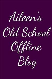 Aileen's Old School Offline Blog