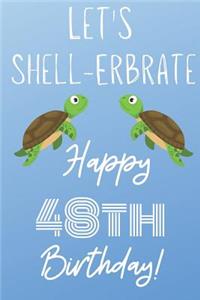 Let's Shell-erbrate Happy 48th Birthday