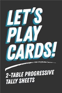 Let's Play Cards! 2-Table Progressive Tally Sheets