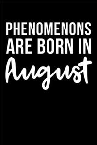 Phenomenons Are Born In August