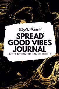 Do Not Read! Spread Good Vibes Journal