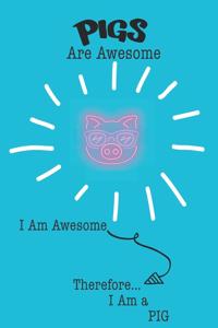 Pigs Are Awesome I Am Awesome Therefore I Am a Pig