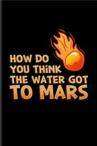 How Do You Think The Water Got To Mars
