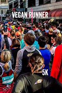 Vegan Runner 5k: Training Planner and Running Journal. 150 Pages, 5*8 Inch Pocket Size. Left Pages Bullet Style Dot Grids. Right Pages Are Blank Lined. Giving You a 