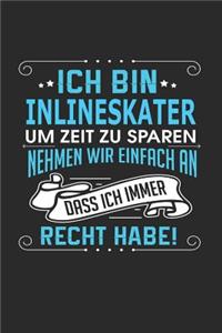 Ich Bin Inlineskater Um Zeit Zu Sparen Nehmen Wir Einfach an Dass Ich Immer Recht Habe!