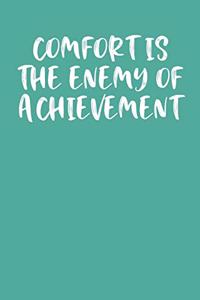 Comfort Is the Enemy of Achievement