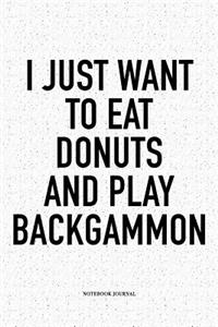 I Just Want to Eat Donuts and Play Backgammon