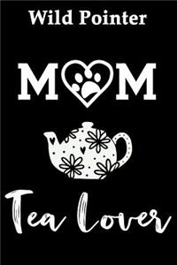 Wild Pointer Mom Tea Lover