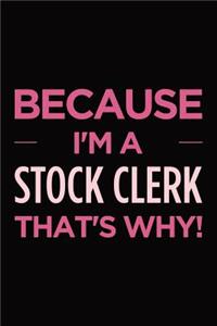 Because I'm a stock clerk that's why