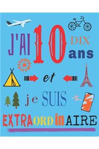 J'ai 10 dix ans et je suis extraordinaire