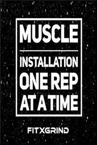 Muscle Installation One Rep at a Time FITXGRIND