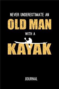 Never Underestimate An Old Man With A Kayak Journal