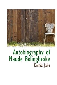 Autobiography of Maude Bolingbroke