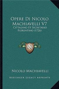 Opere Di Nicolo Machiavelli V7