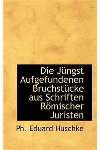 Die J Ngst Aufgefundenen Bruchst Cke Aus Schriften R Mischer Juristen