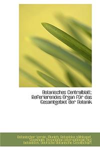 Botanisches Centralblatt; Referierendes Organ Fur Das Gesamtgebiet Der Botanik