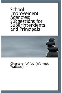 School Improvement Agencies; Suggestions for Superintendents and Principals