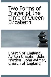 Two Forms of Prayer of the Time of Queen Elizabeth