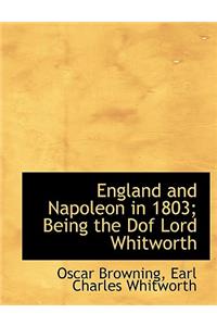 England and Napoleon in 1803; Being the Dof Lord Whitworth