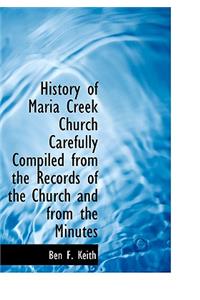 History of Maria Creek Church Carefully Compiled from the Records of the Church and from the Minutes