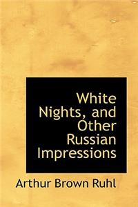 White Nights, and Other Russian Impressions