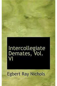 Intercollegiate Demates, Vol. VI