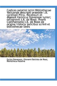 Codices Palatini Latini Bibliothecae Vaticanae Descripti Praeside I.B. Cardinali Pitra. Recensuit Et