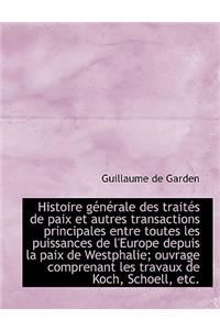 Histoire G N Rale Des Trait?'s de Paix Et Autres Transactions Principales Entre Toutes Les Puissances