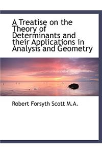 A Treatise on the Theory of Determinants and Their Applications in Analysis and Geometry