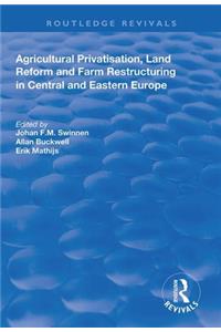 Agricultural Privatization, Land Reform and Farm Restructuring in Central and Eastern Europe