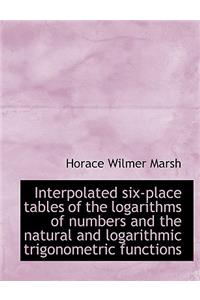 Interpolated Six-Place Tables of the Logarithms of Numbers and the Natural and Logarithmic Trigonometric Functions