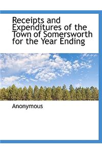 Receipts and Expenditures of the Town of Somersworth for the Year Ending