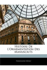 Histoire de L'Ornementation Des Manuscrits