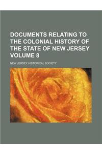 Documents Relating to the Colonial History of the State of New Jersey Volume 8