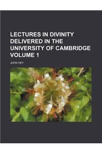 Lectures in Divinity Delivered in the University of Cambridge Volume 1