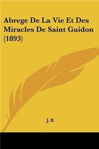 Abrege De La Vie Et Des Miracles De Saint Guidon (1893)