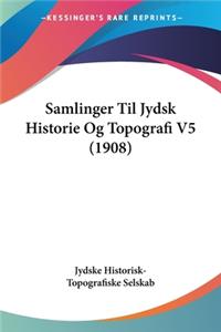 Samlinger Til Jydsk Historie Og Topografi V5 (1908)