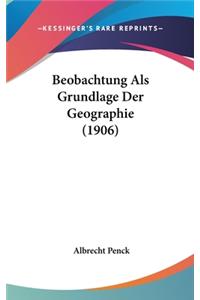 Beobachtung ALS Grundlage Der Geographie (1906)