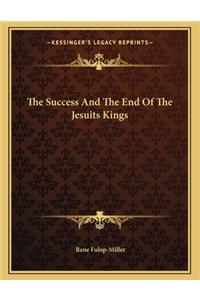 The Success and the End of the Jesuits Kings