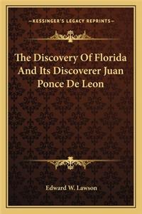 Discovery of Florida and Its Discoverer Juan Ponce de Leon