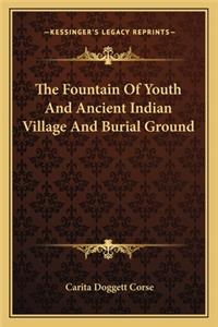 Fountain Of Youth And Ancient Indian Village And Burial Ground