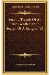Second Travels of an Irish Gentleman in Search of a Religion V1