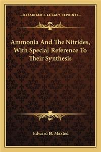 Ammonia and the Nitrides, with Special Reference to Their Synthesis