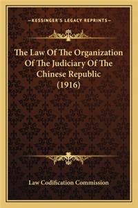 Law of the Organization of the Judiciary of the Chinese the Law of the Organization of the Judiciary of the Chinese Republic (1916) Republic (1916)