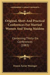 Original, Short And Practical Conferences For Married Women And Young Maidens