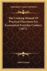 The Cooking Manual of Practical Directions for Economical Everyday Cookery (1877)