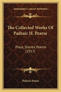 Collected Works of Padraic H. Pearse