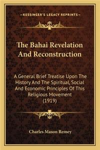 The Bahai Revelation And Reconstruction
