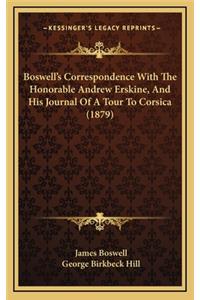 Boswell's Correspondence with the Honorable Andrew Erskine, and His Journal of a Tour to Corsica (1879)