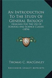 Introduction to the Study of General Biology
